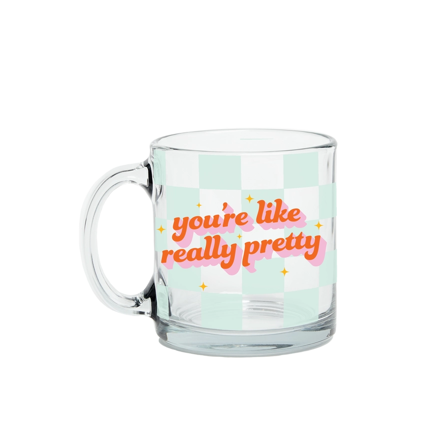 YOU'RE LIKE REALLY PRETTY MUG