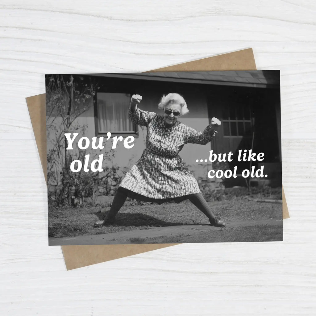 YOU'RE OLD... BUT LIKE COOL CARD