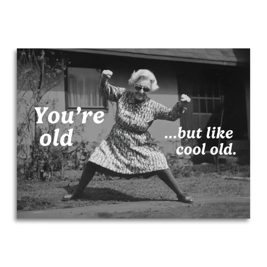 YOU'RE OLD... BUT LIKE COOL CARD