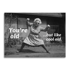 YOU'RE OLD... BUT LIKE COOL CARD