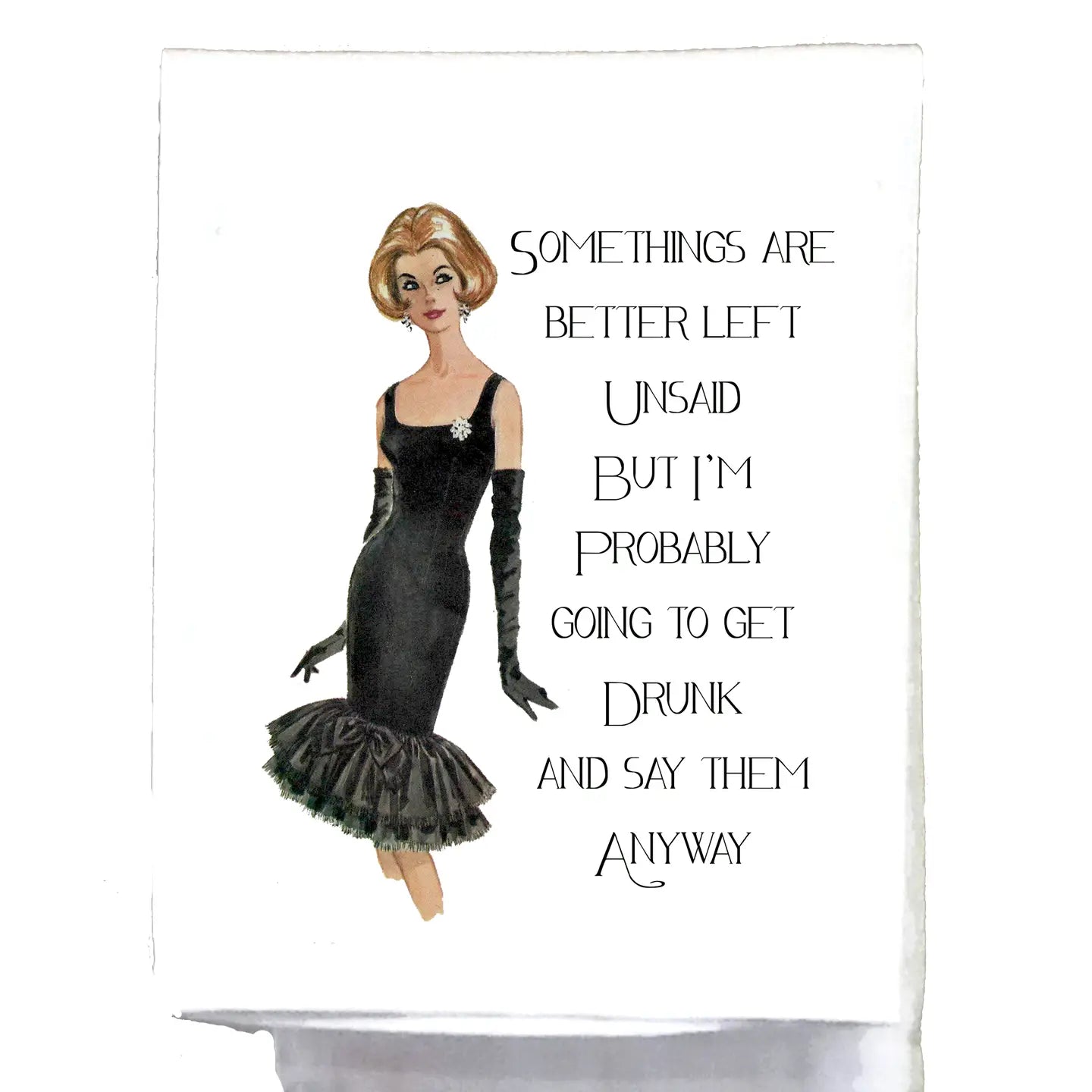 SOMETHING ARE BETTER LEFT UNSAID TEA TOWEL