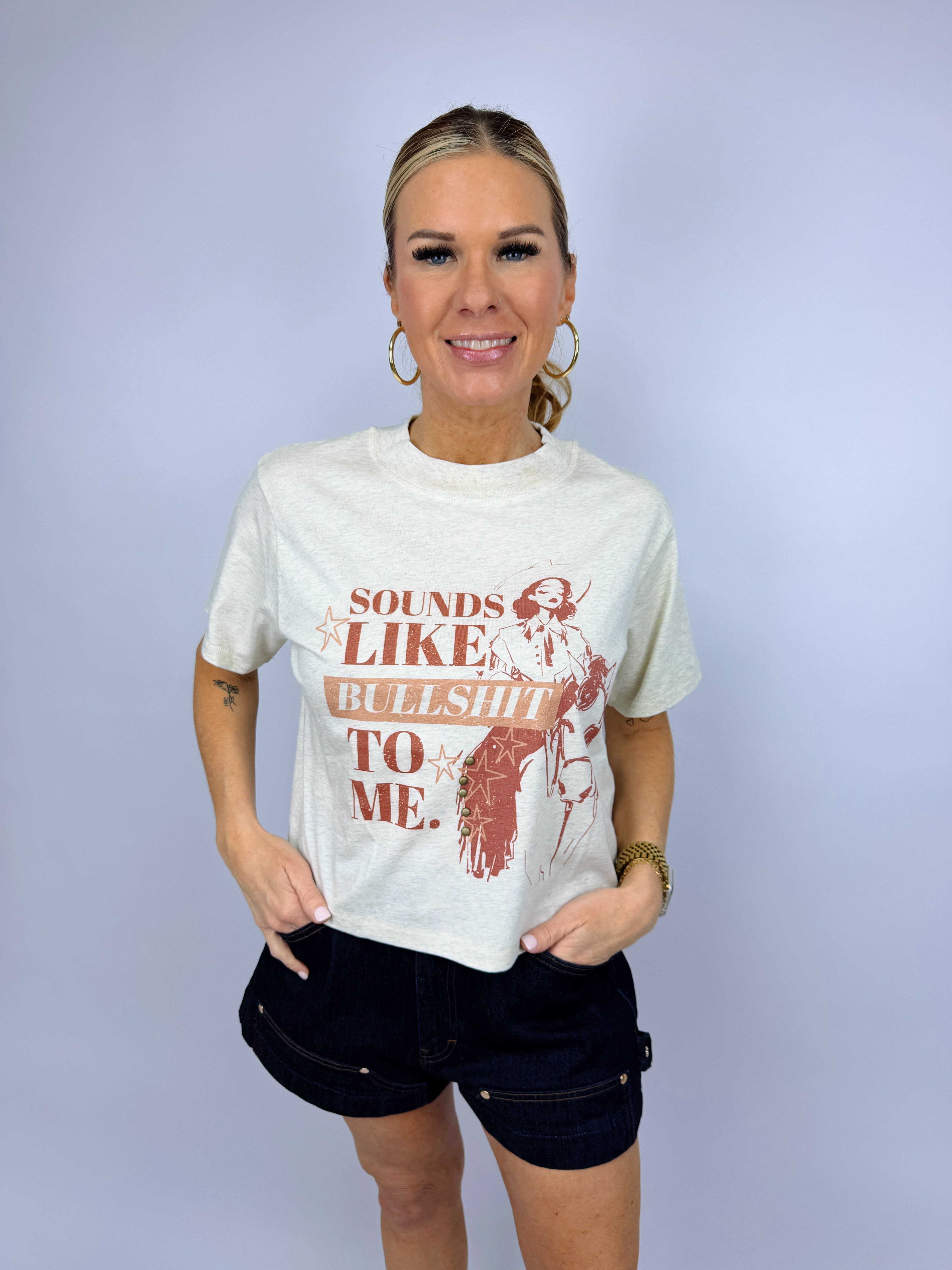 SOUNDS LIKE BULLSHIT TO ME TEE