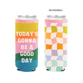 TODAYS GOING TO BE A GOOD DAY KOOZIE