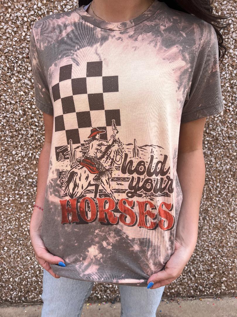 HOLD YOUR HORSES TEE