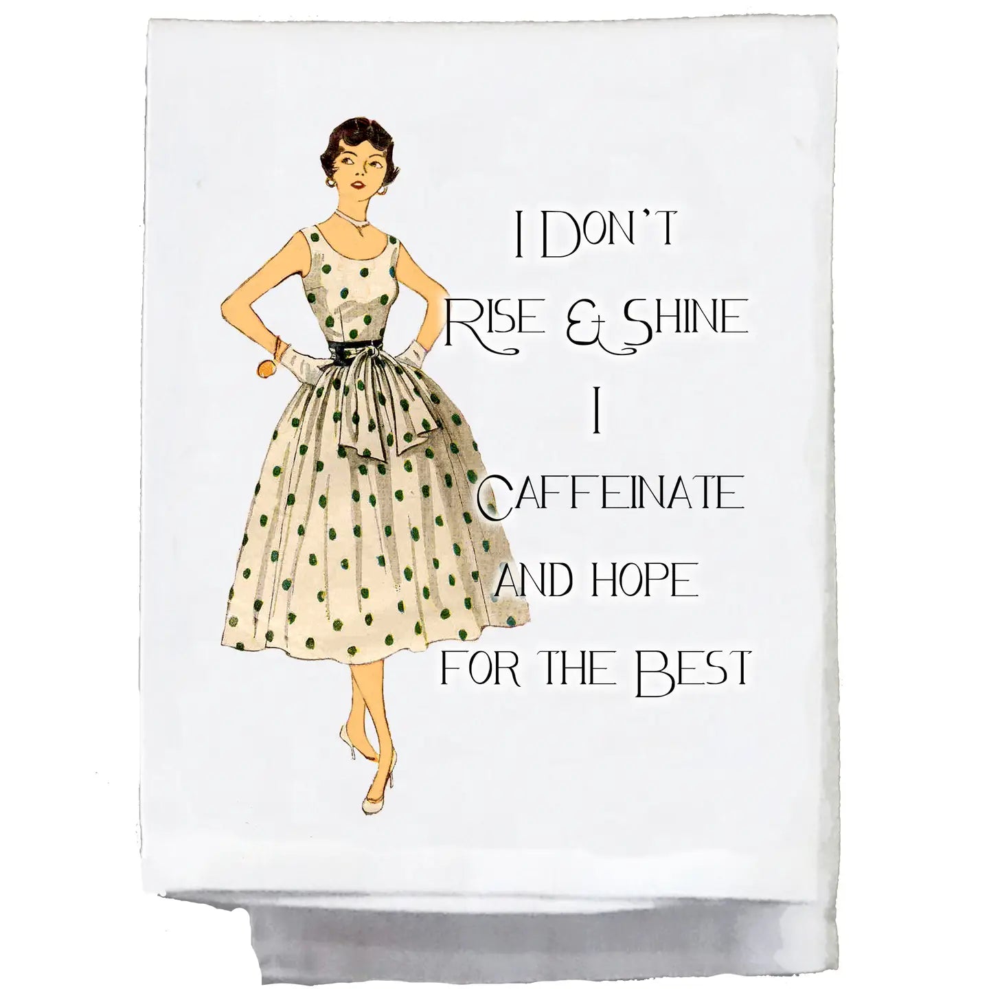 I DONT RISE AND SHINE TEA TOWEL