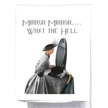 MIRROR MIRROR WHAT THE HELL TEA TOWEL