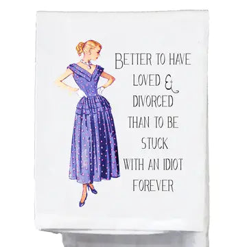 TO HAVE LOVED AND DIVORVED TEA TOWEL