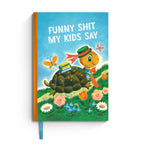 FUNNY SH*T MY KIDS SAY NOTEBOOK