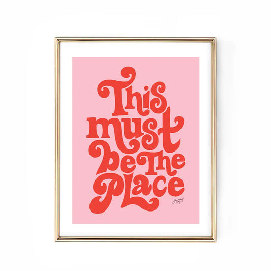 THIS MUST BE THE PLACE (PINK) PRINT 13X19