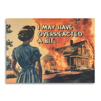 I MAY HAVE OVERREACTED CARD